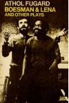 Boesman and Lena and Other Plays - Athol Fugard