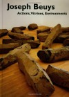 Joseph Beuys: Actions, Vitrines, Environments - Mark Rosenthal, Sean Rainbird, Claudia Schmuckli