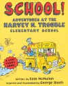 School!: Adventures at the Harvey N. Trouble Elementary School - Kate McMullan, George Booth