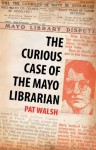 The Curious Case of the Mayo Librarian - Pat Walsh