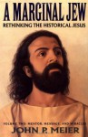 A Marginal Jew: Rethinking the Historical Jesus, Vol. 2 - Mentor, Message, and Miracles - John P. Meier