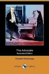 The Advocate (Illustrated Edition) (Dodo Press) - Charles Heavysege, J. Allan, John Henry Walker