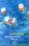 Die Gläsernen Ringe - Luise Rinser