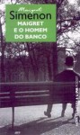 Maigret e o Homem do Banco - Georges Simenon