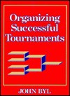 Organizing Successful Tournaments - John Byl