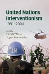 United Nations Interventionism, 1991-2004 - Mats Berdal