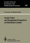 Social Choice and Bargaining Perspectives on Distributive Justice - Wulf Gaertner, Marlies Klemisch-Ahlert