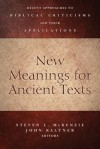 New Meanings for Ancient Texts: Recent Approaches to Biblical Criticisms and Their Applications - Steven L. McKenzie, John Kaltner