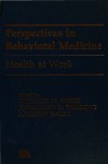 Health at Work (Perspectives on Behavioral Medicine Series) - Jonathan E. Fielding, Andrew S. Baum, Stephen M. Weiss