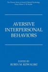 Aversive Interpersonal Behaviors (The Springer Series in Social Clinical Psychology) - Robin M. Kowalski