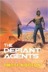 The Defiant Agents - Andre Norton