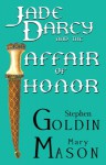 Jade Darcy and the Affair of Honor (The Rehumanization of Jade Darcy Book 1) - Stephen Goldin, Mary Mason