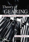 Theory of Gearing: Kinematics, Geometry, and Synthesis - Stephen P. Radzevich