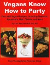 Vegans Know How to Party: Over 465 Vegan Recipes Including Desserts, Appetizers, Main Dishes, and More - Nancy Berkoff