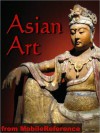 Asian Art Encyclopedia: History, Painting, Sculpture, Architecture, Calligraphy and more - MobileReference