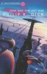 Now Wait For Last Year (S.F. MASTERWORKS) by Philip K. Dick (4-Dec-2000) Paperback - Philip K. Dick