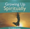 Growing Up Spiritually, Volume 3 - Creflo A. Dollar