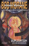 Duplication (Bob Morane #230, Les Nouvelles Aventures de Bob Morane #00) - Henri Vernes, Gilles Devindilis, Olivier Frot