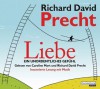 Liebe. Ein unordentliches Gefühl - Richard David Precht, Caroline Mart