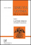 Lingua Latina per se Illustrata: Latine Disco, Student's Manual - Hans H. Ørberg, Hans H. Orberg