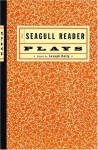 The Seagull Reader: Plays - Joseph Kelly