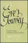 Eve's Journey: Feminine Images in Hebraic Literary Tradition - Nehama Aschkenasy