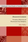 Dickens's London: Perception, Subjectivity and Phenomenal Urban Multiplicity (Edinburgh Critical Studies in Victorian Literature) - Julian Wolfreys