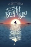 Beyond the Bright Sea - Lauren Wolk