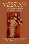 Messiah: The Gospel according to Handel's Oratorio - Roger A. Bullard