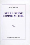 Sur la scène comme au ciel - Jean Rouaud