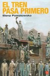 El tren pasa primero - Elena Poniatowska