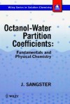 Octanol-Water Partition Coefficients: Fundamentals and Physical Chemistry - James Sangster