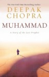 Muhammad: A Story of the Last Prophet - Deepak Chopra