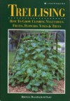 Trellising: How to Grow Climbing Vegetables, Fruits, Flowers, Vines & Trees - Rhonda Massingham Hart, Rhonda Hart Poe, Rhonda Massingham