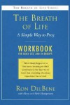 The Breath Of Life: Workbook: A Simple Way To Pray: A Daily Workbook For Use In Groups (Breath Of Life) - Ron DelBene, Mary Montgomery, Herb Montgomery