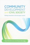 Community development and civil society: Making connections in the European context - Paul Henderson, Ilona Vercseg