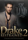 Drake Restrained (Part 2) - S.E. Lund