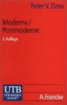 Moderne/Postmoderne: Gesellschaft, Philosophie, Literatur (Uni Taschenbucher) - Peter V. Zima