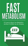 Metabolism: 33 Foods to Boost Your Metabolism and Burn Fat While You Are Sleeping (Fast Metabolism Diet, Metabolism Miracle, Metabolism Books) - Frank Richards