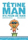 Tétine Man n'a Peur de Rien - Christophe Nicolas