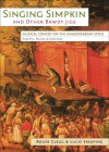 Singing Simpkin and Other Bawdy Jigs: Musical Comedy on the Shakespearean Stage: Scripts, Music and Context - Roger Clegg, Lucie Skeaping