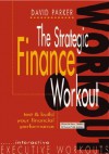 The Strategic Finance Workout: Test & Build Your Financial Performance - David Parker