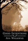 Good Intentions - Aya Walksfar