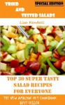 Tried And Tested Salads: TOP 30 Super Tasty Salad Recipes For Every One - Lisa Kendall