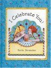 I Celebrate You: Karla Dornacher's I Celebrate You Book - Karla Dornacher