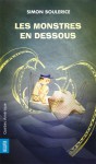 Les monstres en dessous - Simon Boulerice