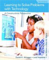 Learning to Solve Problems with Technology: A Constructivist Perspective - David H. Jonassen, Jane Howland, Joi Moore, Rose M. Marra