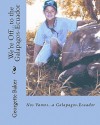 We're Off...to the Galapagos-Ecuador: Nos Vamos...a Galapagos-Ecuador - Georgette Baker, Patty and Tim Tidwell, Desiree and Jeff Millikan, Michael Andreas Mastorakis