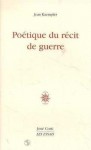 Poétique du récit de guerre - Jean Kaempfer