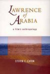 Lawrence of Arabia: A Film's Anthropology - Steven C. Caton